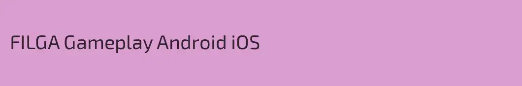 FILGA Gameplay Android iOS